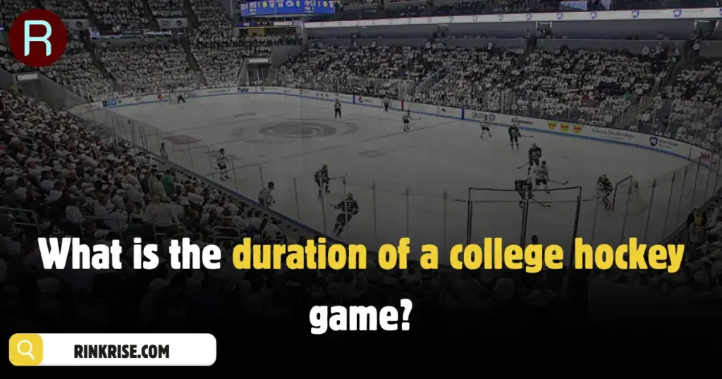 What is the duration of a college hockey game?